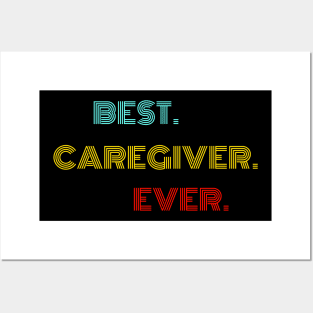 Best Caregiver Ever - Nice Birthday Gift Idea Posters and Art